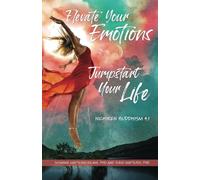 Elevate your emotions - Jump start your life: Nichiren Buddhism 4.1 (Nichiren Buddhism of the 21st Century)