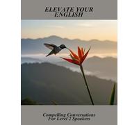 Elevate Your English: Compelling Conversations For Level 2 Speakers