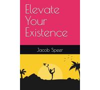 Elevate Your Existence