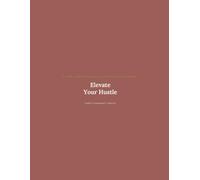 Elevate Your Hustle: A Year-Long Financial Planner & Guided Journal for Women Managing Multiple Income Streams