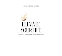 Elevate your Life: Growth, Happiness, and Leadership