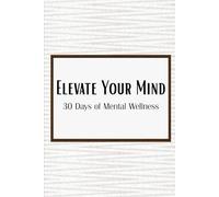 Elevate Your Mind: 30 Days of Mental Wellness