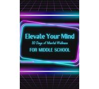 Elevate Your Mind: 30 Days of Mental Wellness for Middle School