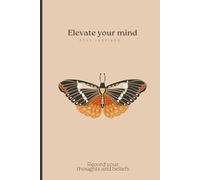 Elevate your mind and record your thoughts to stay healthy: Book to record your thoughts and feelings during 90 days, manifest good vibes, and achieve great things