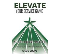 Elevate Your Service Game: Server Coaching Simplified: A Cogent Guide to Making More Money