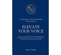 Elevate Your Voice: Curatorial & Editorial Strategies for Building Brand Authority Through Art, Storytelling, and Authenticity