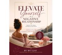 Elevate Yourself in a Negative Relationship: Reclaim Your Peace, Confidence & Self-Worth (Elevate Yourself Series)