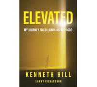 Elevated: My Journey to Co-Laboring With God