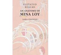 Elevated Realms - An Anatomy of Mina Loy