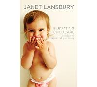 Elevating Child Care: A Guide to Respectful Parenting