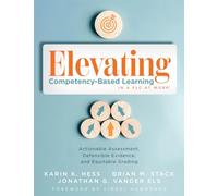 Elevating Competency-Based Learning in a PLC at Work(r): Actionable Assessment, Defensible Evidence, and Equitable Grading (Build a Defensible Body of Evidence for Student-Centered Learning.)