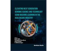 Elevating Next Generation Genomic Science and Technology using Machine Learning in the Healthcare Industry (Applied Machine Learning for IoT and Data Analytics)