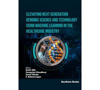 Elevating Next Generation Genomic Science and Technology using Machine Learning in the Healthcare Industry (Applied Machine Learning for IoT and Data Analytics)