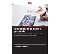 Élévation de la marge profonde: Élévation des marges profondes : Une revue de la littérature en dentisterie restauratrice