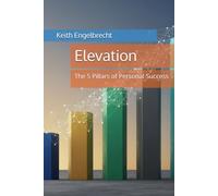 Elevation: The 5 Pillars of Personal Success (The Gap Trilogy)
