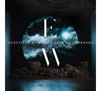 Elevation Worship - Here As In Heaven