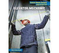 Elevator and Escalator Installer (21st Century Skills Library: Future-ready Careers: Jobs Ai Can't Do)
