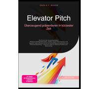 Elevator Pitch: Überzeugend präsentieren in kürzester Zeit