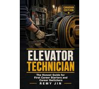 Elevator Technician: The Honest Guide for First Career Starters and Career Switchers (Canadian Edition) (The Honest Guide Career Series)