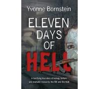 Eleven Days of Hell - updated: A Terrifying True Story of Kidnap, Torture and Dramatic Rescue by the FBI and the KGB