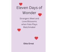 Eleven Days of Wonder: Strangers Meet and Love Blossoms when Fate Plays Matchmaker