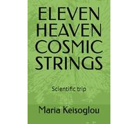 ELEVEN HEAVEN COSMIC STRINGS: Scientific trip: 28 (Gr ooks / The book of souls - Love made of sound - Quantum soul)