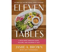 Eleven Tables: A Wild Ride Through Food, Failure, and Figuring It Out