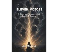 ELEVEN VOICES: A Journey Through Mind, Death & Beyond