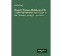 Eleventh Illustrated Catalogue of the Van Doen Iron Works, Sole Makers of the Cleveland Wrought Iron Fence