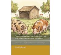 Élever ses Cochons : Le Guide Complet pour un Élevage Familial Autonome: Le Kune Kune - Herbivore, Paisible et Gastronomique