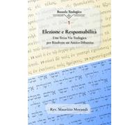 Elezione e Responsabilità: Una Terza Via Teologica per Risolvere un Antico Dibattito