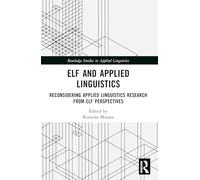 ELF and Applied Linguistics: Reconsidering Applied Linguistics Research from ELF Perspectives (Routledge Studies in Applied Linguistics)