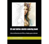 Elf and fairies sketch coloring book: Libro de Bocetos de Elfos y Hadas para colorear