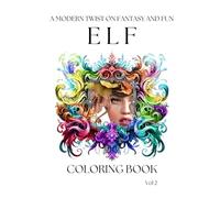 ELF Coloring Book: A Modern Twist on Fantasy and Fun Vol 2