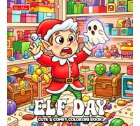 Elf Day Coloring Book: Adorable Holiday Elves, Cozy Festive Art, and Relaxing Christmas Fun