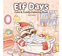 Elf Days Coloring Book: Cozy festive scenes with playful elves, relaxing winter moments, stress relief creative fun for all ages