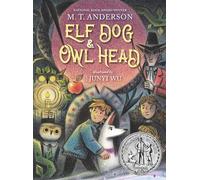 Elf Dog and Owl Head: (A Middle Grade Novel Featuring Magical Creatures, Hidden Forests, and a Boy's Unforgettable Journey with His Dog - For Kids Ages 8-12 in Grades 3-7)