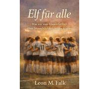 Elf für alle: Was wir vom Frauenfußball über Menschlichkeit lernen können