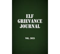 Elf Grievance Journal: Official Complaint Log for Elves & Burnt Out Employees | Funny Work Notebook & Stress Relief Gift