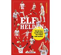 Elf Helden: Wie die Stars von RB Leipzig ihr Träume wahr machten