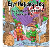 Elf Holiday Joy: Cozy, Simple, and Fun Coloring Pages for All Ages