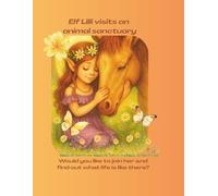 Elf Lilli visits an animal sanctuary: Would you like to join her and find out what life is like there? (ELFE LILLI)
