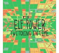 Elf Power - Twitching In Time