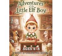 Elf’s Christmas Journey Coloring Book for Kids: A Festive Story and Coloring Adventure with Santa’s Little Helper - Fun Holiday Activity for Boys and Girls Ages 4-8