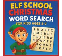Elf School Christmas Word Search for Kids Ages 5-7: Festive Holiday Easy Word Activity Book for Young Children | Unique Fun Stocking Stuffer, ... Christmas Activities for Kids Ages 5-7)