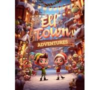 Elf Town Adventures: A Magical Christmas Coloring Journey .....Step into the festive world of elves and discover Christmas magic on every page!