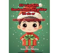 Elf trägt eine Geschenkbox, die größer ist als er - Lustiges Weihnachts-Ausmalbuch für Kinder