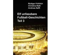 Elf Unfassbare Fussball-geschichten - Teil 3 (ebook)