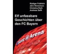 Elf Unfassbare Geschichten Über Den Fc Bayern (ebook)