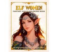 Elf Women: Fantasy Adult Coloring Book (Warrior Women)